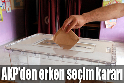 AKP'den erken seçim kararı
