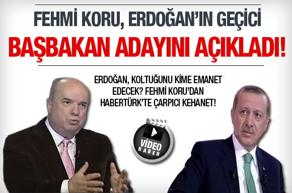 Fehmi Koru, AKP'nin geçici Başbakan adayını açıkladı!