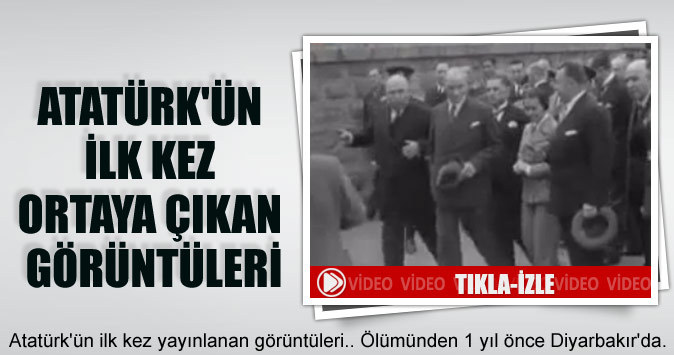 Atatürk'ün ilk kez ortaya çıkan görüntüleri