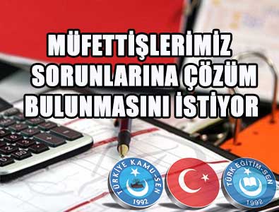 Türk Eğitim-Sen Müfettişlerin Sorunlarına El Attı
