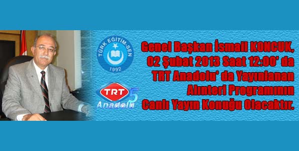 Genel Başkan İsmail Koncuk TRT Anadolu'da