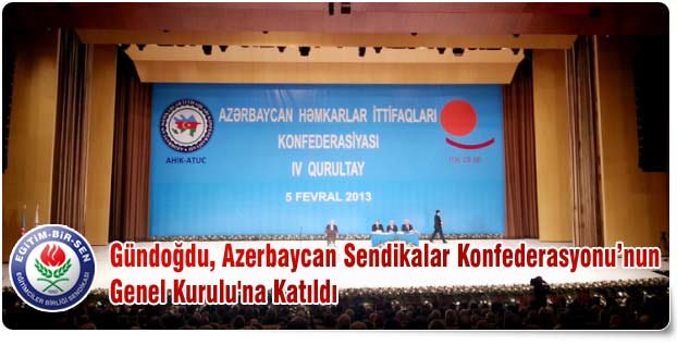 Gündoğdu, Azerbaycan Sendikalar Konfederasyonu’nun Genel Kurulu'na Katıldı