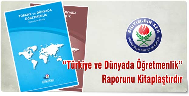 “Türkiye ve Dünyada Öğretmenlik” Raporunu Kitaplaştırdık