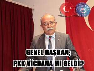 Genel Başkan Koncuk: PKK Vicdana mı geldi?