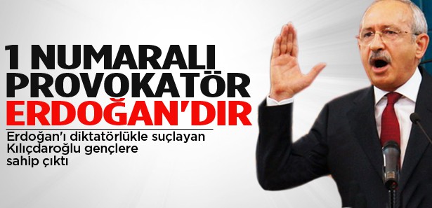 Kılıçdaroğlu: 1 numaralı provokatör sensin