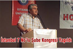 İstanbul 7 No’lu Şube Kongresi Yapıldı