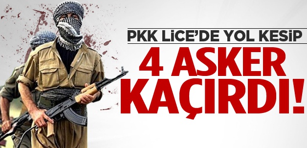 PKK, 4 asker kaçırdı!