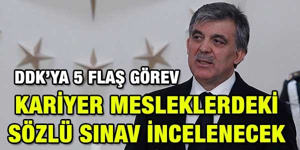 Cumhurbaşkanı Gül'den DDK'ya 5 flaş görev