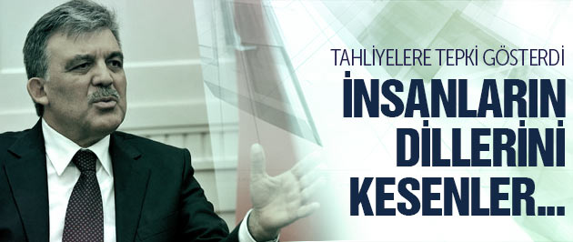 Abdullah Gül'den tahliyelere tepki!