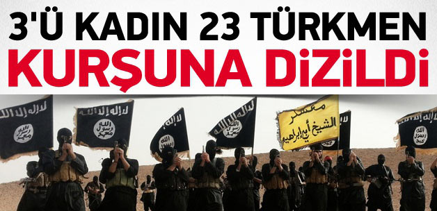 IŞİD 3'ü kadın 23 Türkmen'i katletti