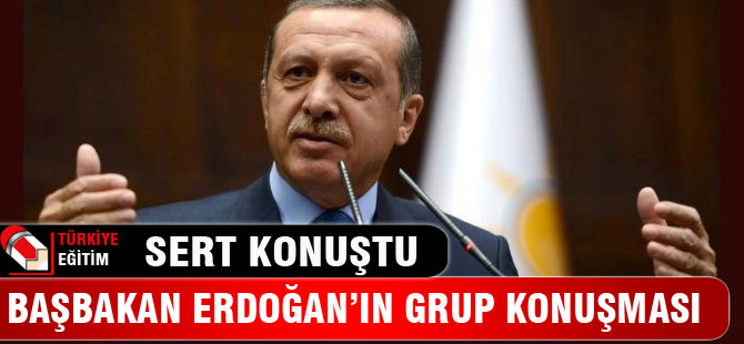 Başbakan Erdoğan'dan sert açıklamalar