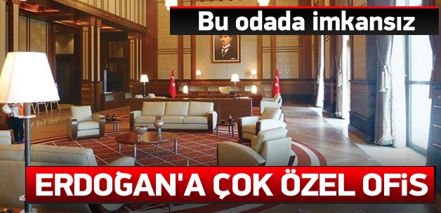 Erdoğan'a Oval Ofis benzeri özel ofis
