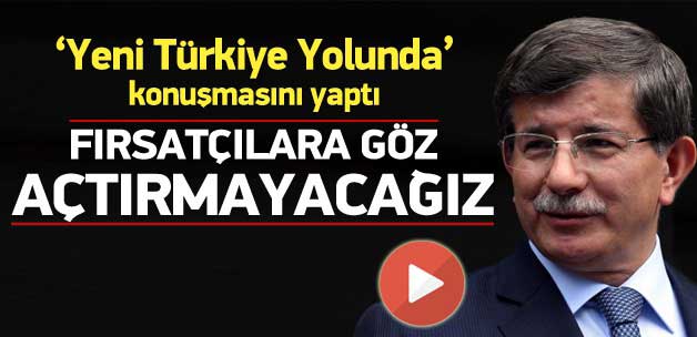 Davutoğlu'nun 'Yeni Türkiye Yolunda' konuşması