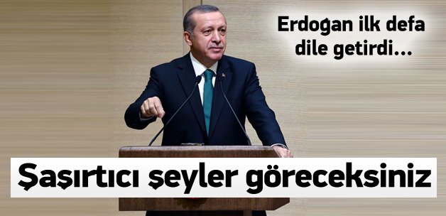Erdoğan'dan çarpıcı sözler! 'Çok şaşıracaksınız'