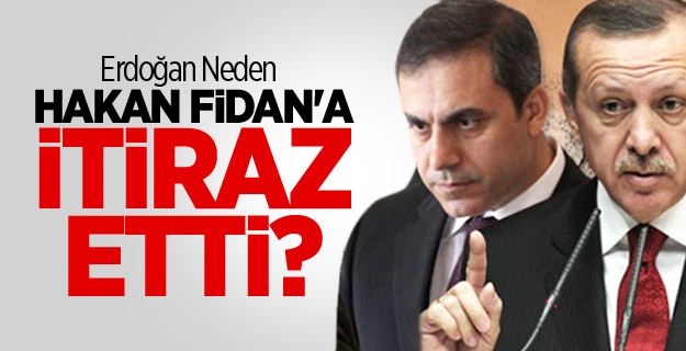 Erdoğan Neden Hakan Fidan'a İtiraz Etti?