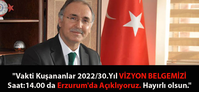 Ahmet Özer, Vizyon Belgesini Bugün Erzurum'da Açıklıyor
