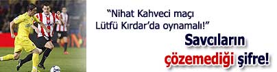 Nihat Kahveci maçı Lütfü Kırdarda oynamalı!