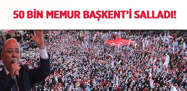 50 Bin Memur Ankara'yı Salladı