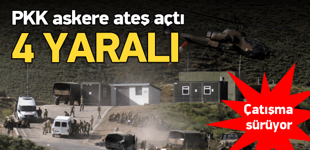Ağrı'da PKK askerlere ateş açtı: 4 yaralı