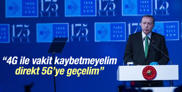 Cumhurbaşkanı Erdoğan: Direkt 5G'ye geçmeliyiz