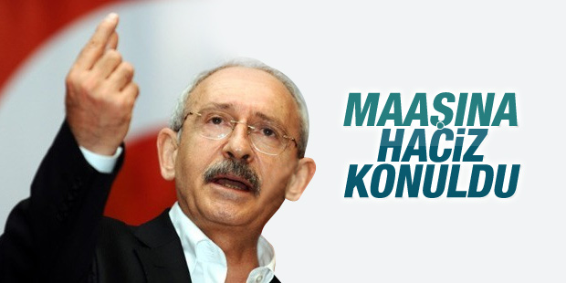 Kemal Kılıçdaroğlu icraya verildi maaşına haciz konuldu