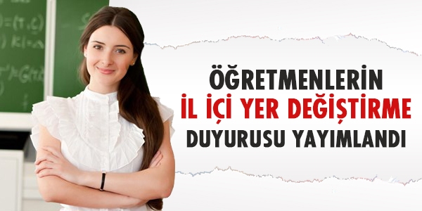 Öğretmenlerin il içi yer değiştirme duyurusu