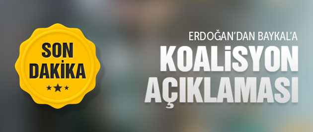 Baykal'dan son dakika Erdoğan ve koalisyon açıklaması