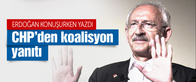 Erdoğan'ın koalisyon çağrısına CHP'den yanıt!