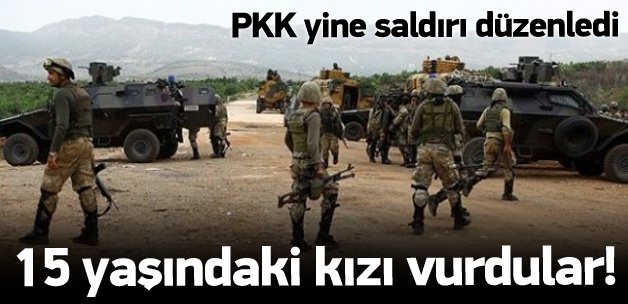 PKK askere saldırdı! 15 yaşındaki kızı vurdu!