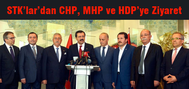 STK’lar’dan CHP, MHP ve HDP’ye Ziyaret