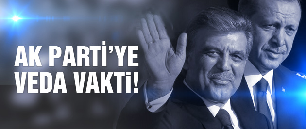 Abdullah Gül'ün AK Parti'yle vedalaşma vakti!