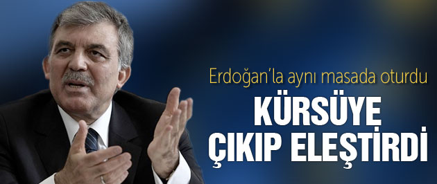 Abdullah Gül'len sert eleştiriler