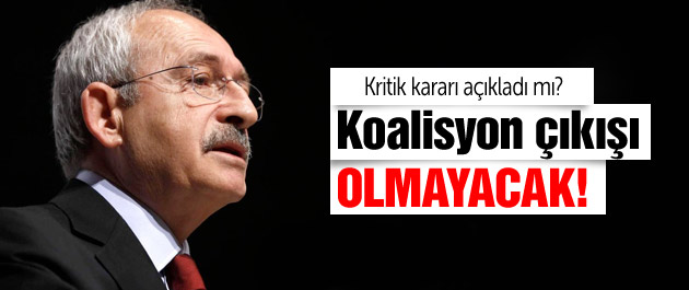 Kılıçdaroğlu'ndan flaş koalisyon çıkışı Olmayacak