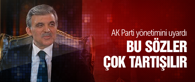Abdullah Gül'den AK Parti'ye uyarı!
