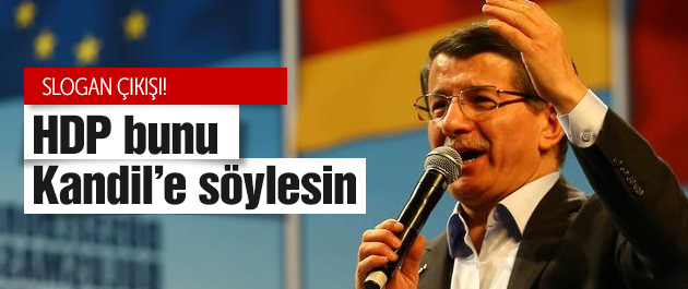 Davutoğlu'ndan HDP'ye rest! Bunu Kandil'e söylesin!