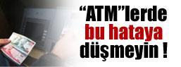 ''ATM''lerde bu hataya düşmeyin !