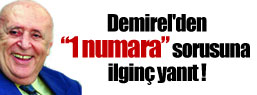 Demirel'den ''1 numara'' sorusuna ilginç yanıt !