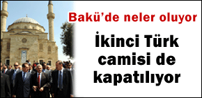 Bakü'de bir Türk camisi daha kapatılıyor