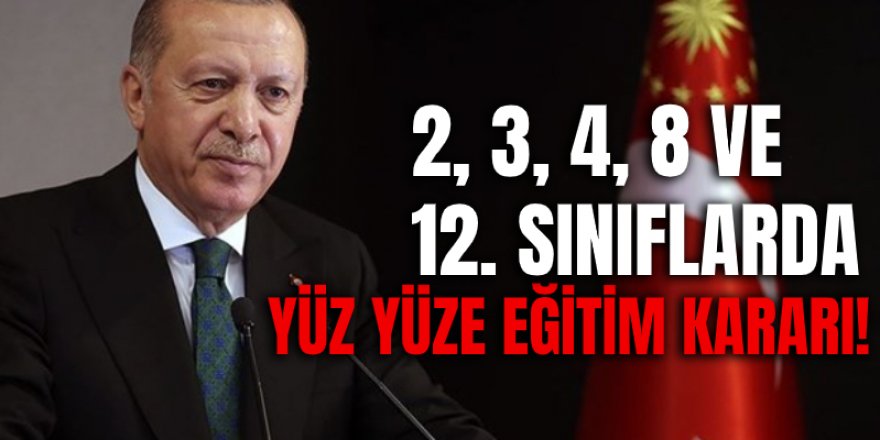 Erdoğan: 2, 3, 4, 8 ve 12. sınıflar yüz yüze eğitim başlayacak