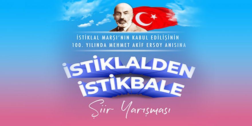 100. Yılında Mehmet Akif Ersoy Anısına “İstiklalden İstikbale” Şiir Yarışması
