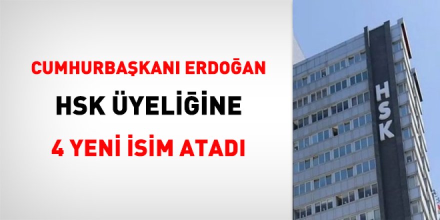 Cumhurbaşkanı Erdoğan 4 ismi HSK üyeliğine atadı