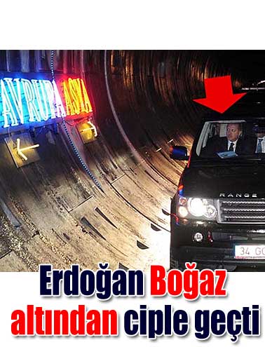 Erdoğan Boğaz altından ciple geçti