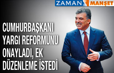 Cumhurbaşkanı yargı reformunu onayladı, ek düzenleme istedi